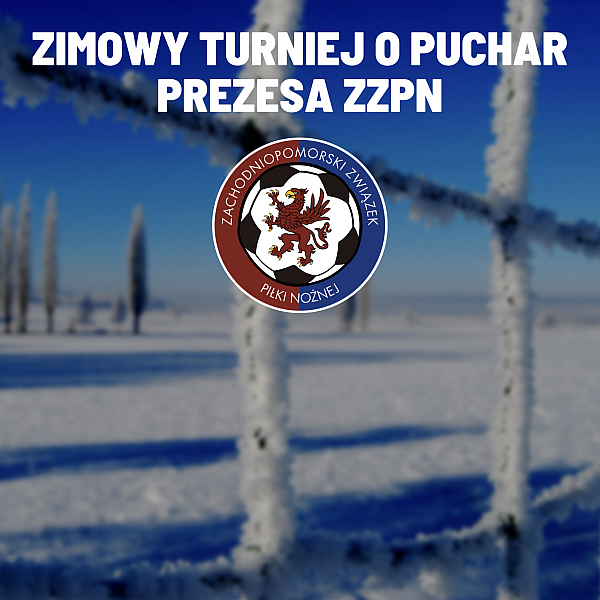 Zimowy Turniej o Puchar Prezesa ZZPN - 2023. Grupy, terminarz, regulamin